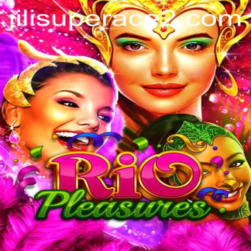 Exploring the Exciting World of RioPleasures: A Dive into the Adventure of Jili Superace