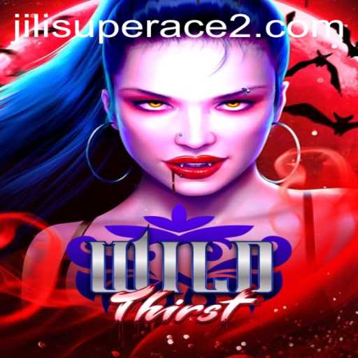 Exploring WildThirst and the Jili Superace Phenomenon